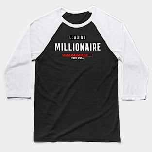MILLIONAIRE LOADING Baseball T-Shirt